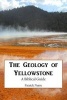 The Geology of Yellowstone - A Biblical Guide (Paperback) - Patrick Nurre Photo