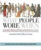 What People Wore When - A Complete Illustrated History of Costume from Ancient Times to the Nineteenth Century for Every Level of Society (Paperback) - Melissa Leventon Photo