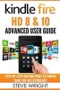 Kindle Fire HD 8 & 10 - Kindle Fire HD Advanced User Guide (Updated Dec 2016): Step-By-Step Instructions to Enrich Your Fire HD Experience (Kindle Fire HD Manual, Fire HD eBook, Fire HD 8, Fire HD 10) (Paperback) - Steve Wright Photo