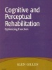 Cognitive and Perceptual Rehabilitation - Optimizing Function (Paperback) - Glen Gillen Photo