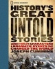 History's Great Untold Stories - The Larger Than Life Characters and Dramatic Events That Changed the World (Hardcover) - Joseph Cummins Photo