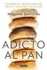 Adicto al Pan - Elimina el Trigo, Baja de Peso y Mejora Tu Salud (Spanish, Paperback) - William MD Davis Photo