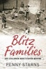 Blitz Families - The Children Who Stayed Behind (Paperback, New) - Penny Starns Photo