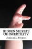 Hidden Secrets of Infertility - And Natural Ways to Overcome (Paperback) - Michael Pierce Photo