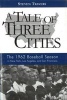 A Tale of Three Cities - The 1962 Baseball Season in New York, Los Angeles, and San Francisco (Hardcover) - Steven L Travers Photo