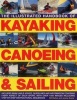 The Illustrated Handbook of Kayaking, Canoeing & Sailing - Includes Invaluable Advice, Guidelines and Information Covering Every Aspect of Each Sport, with Over 1500 Images Including Step-by-Step Instructional Sequences (Paperback) - Bill Mattos Photo