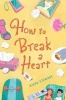 How to Break A Heart (Paperback) - Kiera Stewart Photo