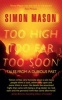 Too High, Too Far, Too Soon - Tales from a Dubious Past (Paperback) - Simon Mason Photo