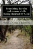 Searching for the Unknown While Being Shaped by God (Paperback) - Velma Nelson Griffin Photo