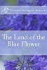 The Land of the Blue Flower  (Paperback) - Frances Hodgson Burnet Photo