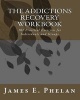 The Addictions Recovery Workbook - 101 Practical Exercises for Individuals and Groups (Paperback) - James E Phelan Photo