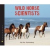 Wild Horse Scientists (Hardcover) - Kay Frydenborg Photo