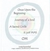 Once Upon the Beginning - Journey of a Soul, a Sacred Circle it Just Was OM (Paperback) - Linda Rosenthal Photo