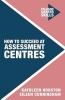 How to Succeed at Assessment Centres (Paperback) - Kathleen Houston Photo