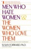 Men Who Hate Women & the Women Who Love Them - When Love Hurts and You Don't Know Why (Paperback) - Susan Forward Photo