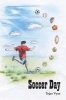 Soccer Day (Paperback) - Tejas Vyas Photo