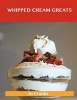 Whipped Cream Greats - Delicious Whipped Cream Recipes, the Top 84 Whipped Cream Recipes (Paperback) - Jo Franks Photo