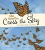 When Butterflies Cross the Sky - The Monarch Butterfly Migration (Paperback) - Sharon Katz Cooper Photo