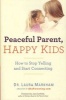 Peaceful Parent, Happy Kids - How to Stop Yelling and Start Connecting (Paperback) - Laura Markham Photo