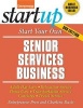 Start Your Own Senior Services Business - Adult Day-Care, Relocation Service, Home-Care, Transportation Service, Concierge, Travel Service (Paperback, 3rd Revised edition) - Entrepreneur Press Photo