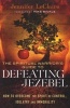 The Spiritual Warrior's Guide to Defeating Jezebel - How to Overcome the Spirit of Control, Idolatry and Immorality (Paperback) - Jennifer LeClaire Photo