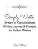 Simply Write. - Stream of Consciousness Writing Journal & Prompts for Fiction Writers (Paperback) - Lisa Frase Photo