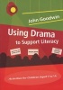 Using Drama To Support Literacy - Activities For Children Aged 7 To 14 (Paperback, 1st New edition) - John Goodwin Photo