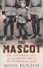 The Mascot - The Extraordinary Story of a Jewish Boy and an SS Extermination Squad (Paperback) - Mark Kurzem Photo