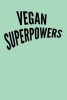 Vegan Superpowers - Blank Lined Journal - 6x9 - Healthy Lifestyle (Paperback) - Passion Imagination Journals Photo