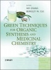 Green Techniques for Organic Synthesis and Medicinal Chemistry (Hardcover, New) - Wei Zhang Photo