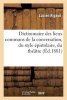 Dictionnaire Des Lieux Communs de La Conversation, Du Style Epistolaire, Du Theatre (French, Paperback) - Rigaud Photo