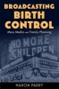 Broadcasting Birth Control (Paperback, New) - Manon Parry Photo