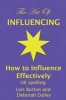 The Art of Influencing - How to Influence Effectively, UK Spelling - The 7 Traits of Influential People and 6 Steps to Influence People by Setting Goals and Outcomes, Increasing Your Credibility, Trustworthiness, Empathy, Creativity, Communication, Assert Photo