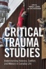 Critical Trauma Studies - Understanding Violence, Conflict and Memory in Everyday Life (Paperback) - Monica J Casper Photo