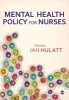 Mental Health Policy for Nurses (Paperback, New) - Ian Hulatt Photo