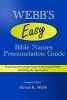 Webb's Easy Bible Names Pronunciation Guide - Featuring Every Proper Name in the English Bible (Including the Apocrypha) (Paperback) - Steven K Webb Photo