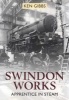 Swindon Works - Apprentice in Steam (Paperback) - Ken Gibbs Photo