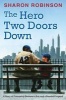 The Hero Two Doors Down: Based on the True Story of Friendship Between a Boy and a Baseball Legend (Hardcover) - Sharon Robinson Photo