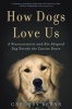 How Dogs Love Us - A Neuroscientist and His Adopted Dog Decode the Canine Brain (Hardcover) - Gregory Berns Photo