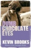 Dumb Chocolate Eyes (Paperback) - Kevin Brooks Photo