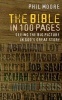 The Bible in 100 Pages - Seeing the Big Picture in God's Great Story (Paperback, 1st New edition) - Phil Moore Photo