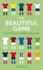 The Beautiful Game - A Book of Football Inspiration (Hardcover) - Rory Callan Photo