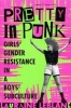 Pretty in Punk - Girls' Gender Resistance in a Boys' Subculture (Paperback) - Lauraine Leblanc Photo