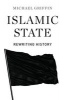 Islamic State - Rewriting History (Paperback) - Michael Griffin Photo