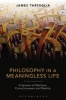 Philosophy in a Meaningless Life - A System of Nihilism, Consciousness and Reality (Paperback) - James Tartaglia Photo