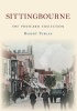 Sittingbourne the Postcard Collection (Paperback) - Robert Turcan Photo