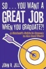 So... You Want a Great Job When You Graduate - A Student's Guide to Success in the Real World (Paperback) - John R Jell Photo