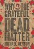 Why the Grateful Dead Matter (Paperback) - Michael Benson Photo