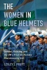 The Women in Blue Helmets - Gender, Policing, and the UN's First All-Female Peacekeeping Unit (Paperback) - Lesley J Pruitt Photo