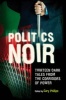 Politics Noir - Dark Tales from the Corridors of Power (Paperback) - Gary Phillips Photo